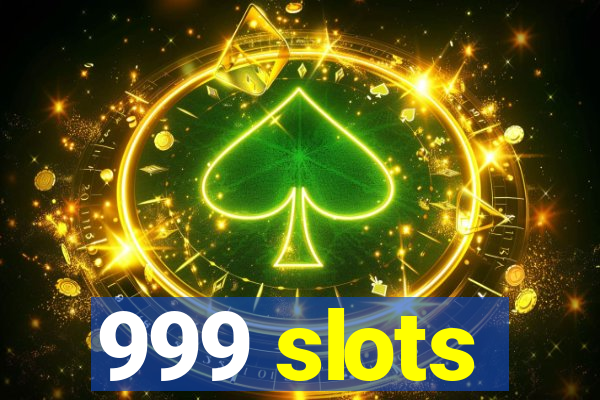 999 slots